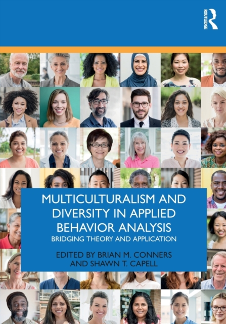 Multiculturalism and Diversity in Applied Behavior Analysis : Bridging Theory and Application, Paperback / softback Book