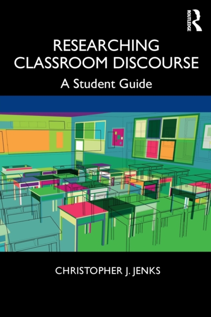 Researching Classroom Discourse : A Student Guide, Paperback / softback Book