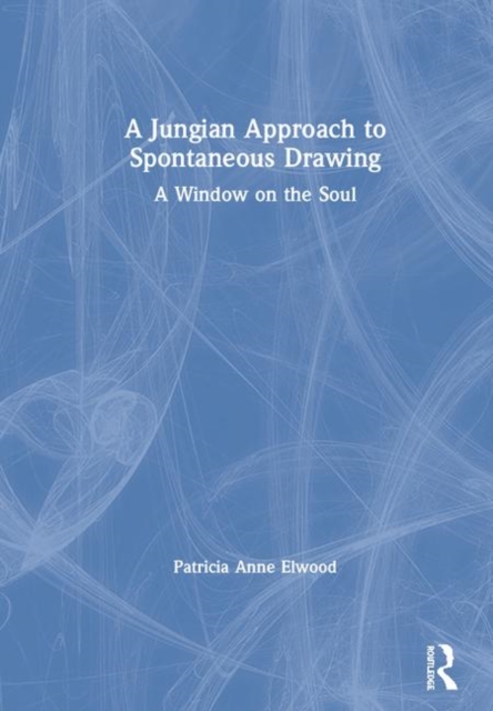 A Jungian Approach to Spontaneous Drawing : A Window on the Soul, Hardback Book