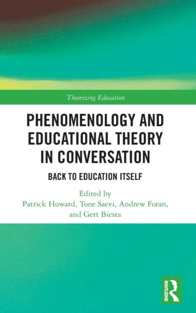 Phenomenology and Educational Theory in Conversation : Back to Education Itself, Hardback Book