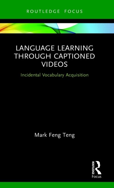 Language Learning Through Captioned Videos : Incidental Vocabulary Acquisition, Hardback Book