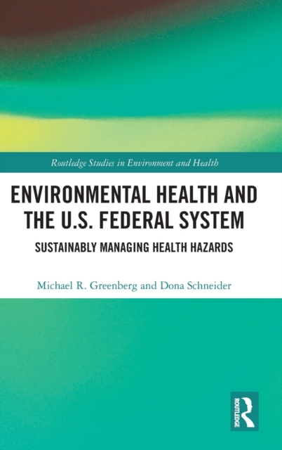 Environmental Health and the U.S. Federal System : Sustainably Managing Health Hazards, Hardback Book