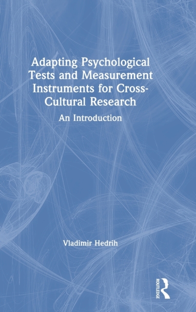 Adapting Psychological Tests and Measurement Instruments for Cross-Cultural Research : An Introduction, Hardback Book