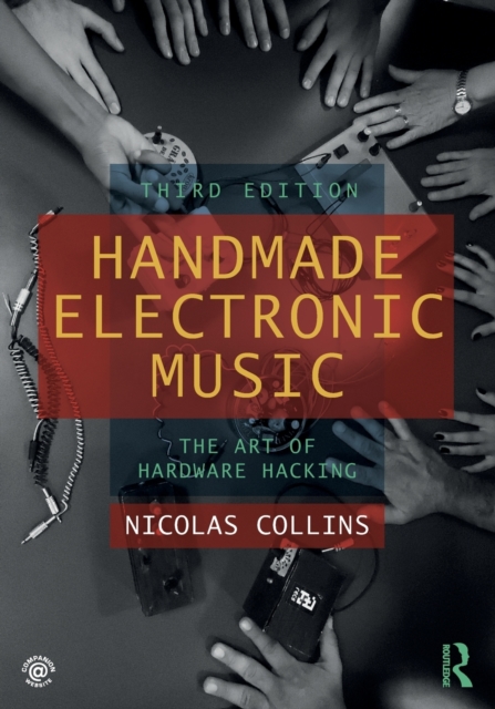 Handmade Electronic Music : The Art of Hardware Hacking, Paperback / softback Book