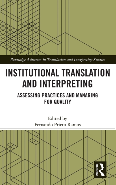 Institutional Translation and Interpreting : Assessing Practices and Managing for Quality, Hardback Book