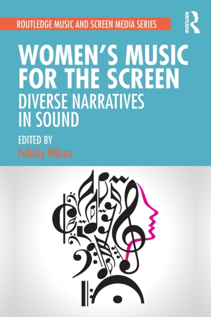 Women's Music for the Screen : Diverse Narratives in Sound, Paperback / softback Book