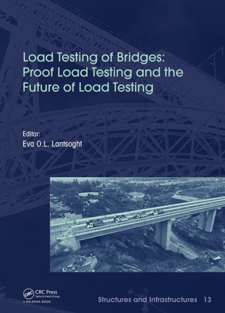 Load Testing of Bridges : Proof Load Testing and the Future of Load Testing, Hardback Book
