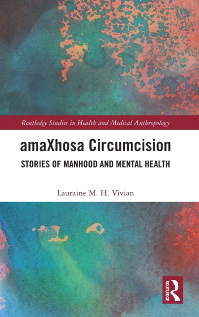 amaXhosa Circumcision : Stories of Manhood and Mental Health, Hardback Book