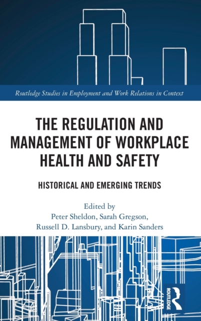 The Regulation and Management of Workplace Health and Safety : Historical and Emerging Trends, Hardback Book