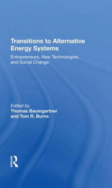 Transitions To Alternative Energy Systems : Entrepreneurs, New Technologies, And Social Change, Hardback Book