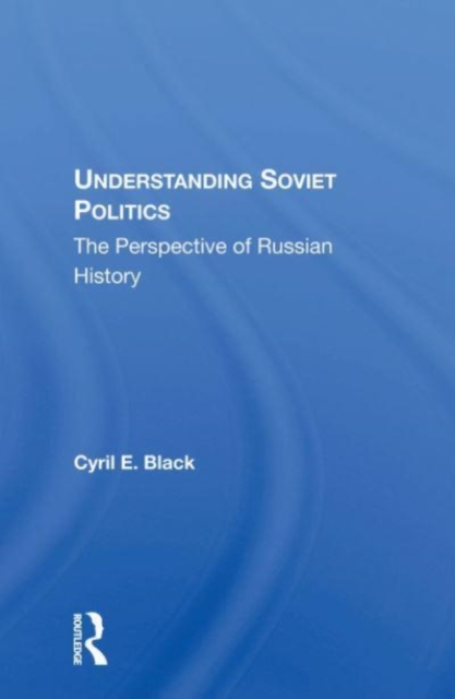 Understanding Soviet Politics : The Perspective Of Russian History, Hardback Book