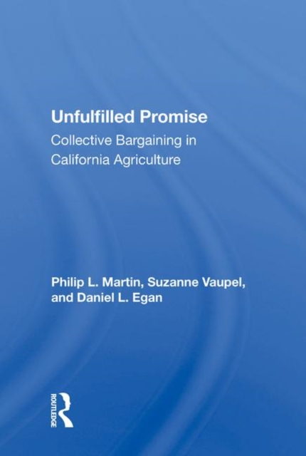Unfulfilled Promise : Collective Bargaining in California Agriculture, Hardback Book