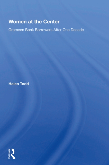 Women At The Center : Grameen Bank Borrowers After One Decade, Hardback Book
