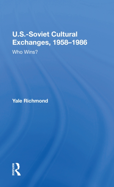 U.S.-Soviet Cultural Exchanges, 1958-1986 : Who Wins?, Paperback / softback Book