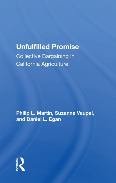Unfulfilled Promise : Collective Bargaining in California Agriculture, Paperback / softback Book