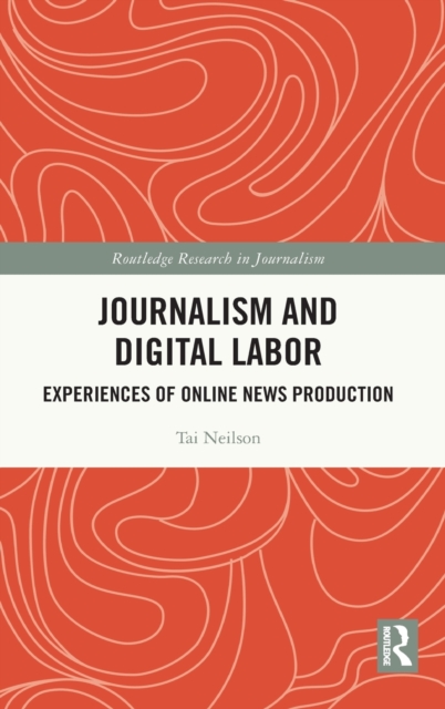 Journalism and Digital Labor : Experiences of Online News Production, Hardback Book