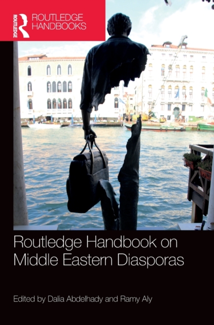 Routledge Handbook on Middle Eastern Diasporas, Hardback Book