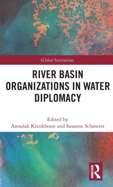 River Basin Organizations in Water Diplomacy, Hardback Book