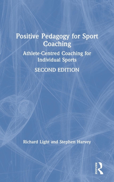 Positive Pedagogy for Sport Coaching, Hardback Book