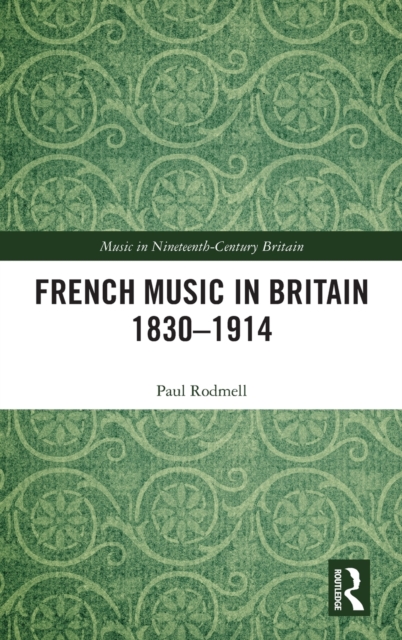French Music in Britain 1830–1914, Hardback Book