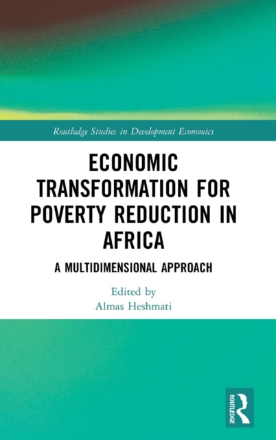 Economic Transformation for Poverty Reduction in Africa : A Multidimensional Approach, Hardback Book