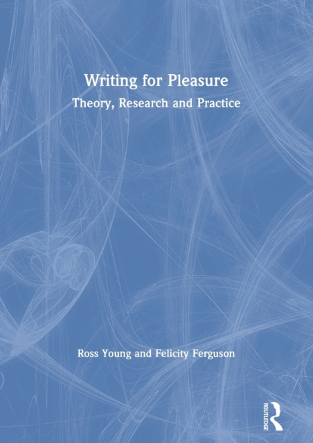 Writing for Pleasure : Theory, Research and Practice, Hardback Book
