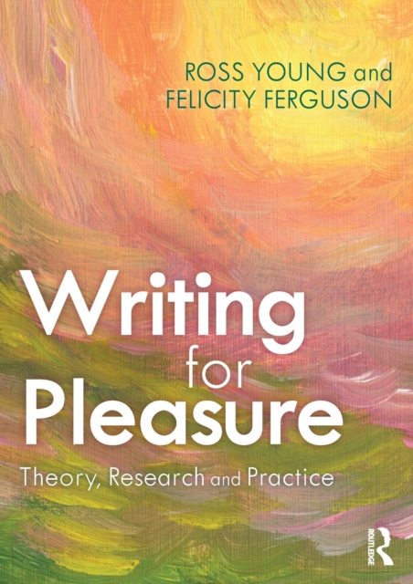 Writing for Pleasure : Theory, Research and Practice, Paperback / softback Book