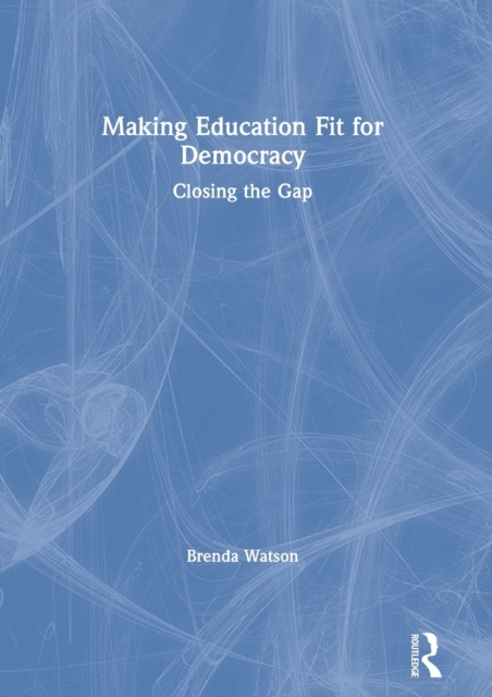 Making Education Fit for Democracy : Closing the Gap, Hardback Book