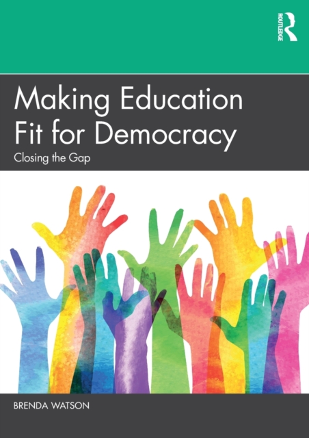 Making Education Fit for Democracy : Closing the Gap, Paperback / softback Book