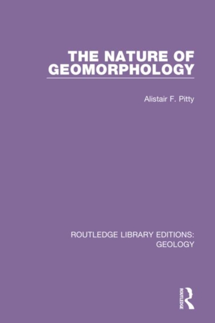 The Nature of Geomorphology, Hardback Book