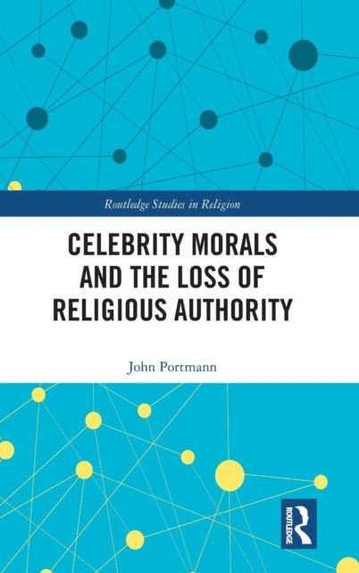 Celebrity Morals and the Loss of Religious Authority, Hardback Book