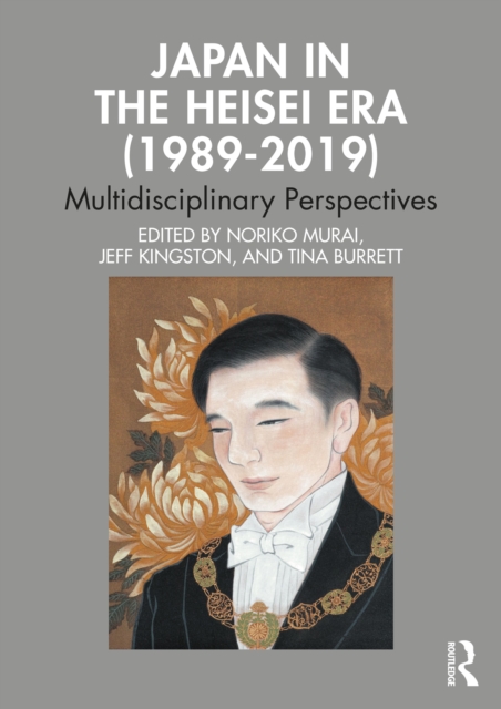 Japan in the Heisei Era (1989–2019) : Multidisciplinary Perspectives, Paperback / softback Book