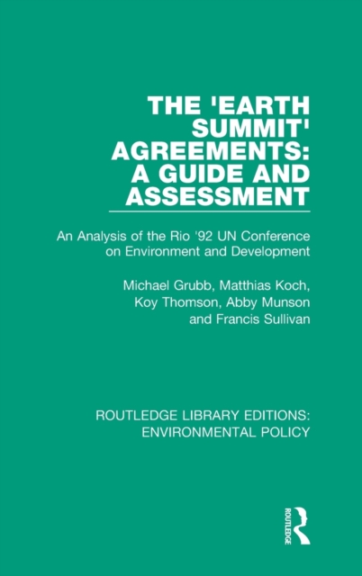 The 'Earth Summit' Agreements: A Guide and Assessment : An Analysis of the Rio '92 UN Conference on Environment and Development, Hardback Book