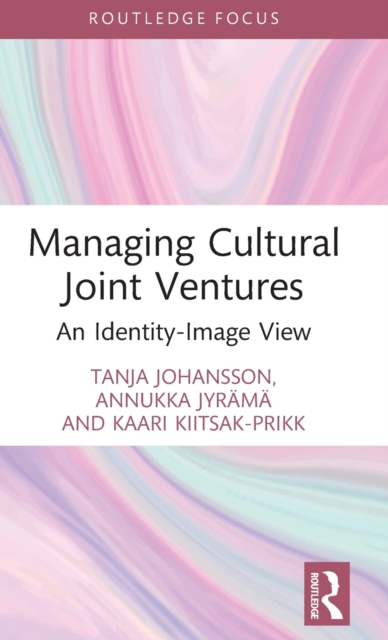 Managing Cultural Joint Ventures : An Identity-Image View, Hardback Book