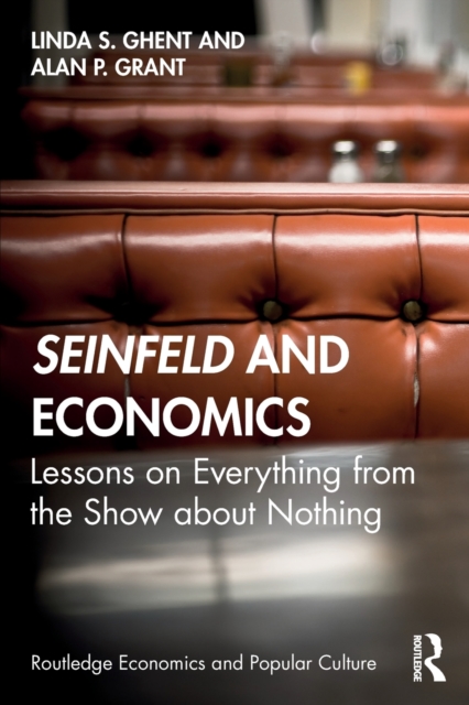 Seinfeld and Economics : Lessons on Everything from the Show about Nothing, Paperback / softback Book