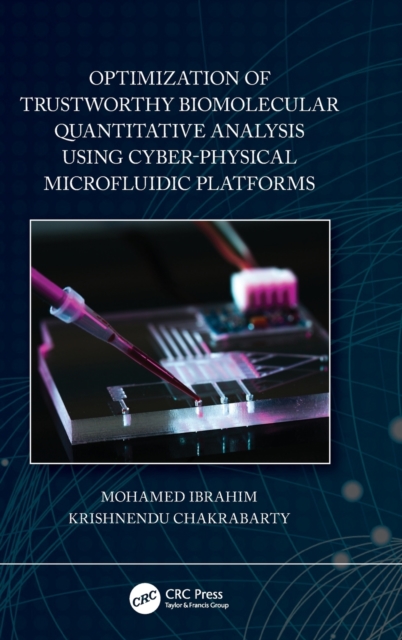 Optimization of Trustworthy Biomolecular Quantitative Analysis Using Cyber-Physical Microfluidic Platforms, Hardback Book