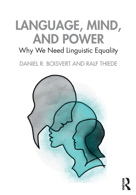 Language, Mind, and Power : Why We Need Linguistic Equality, Paperback / softback Book