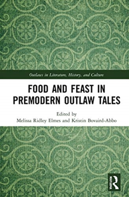Food and Feast in Premodern Outlaw Tales, Hardback Book
