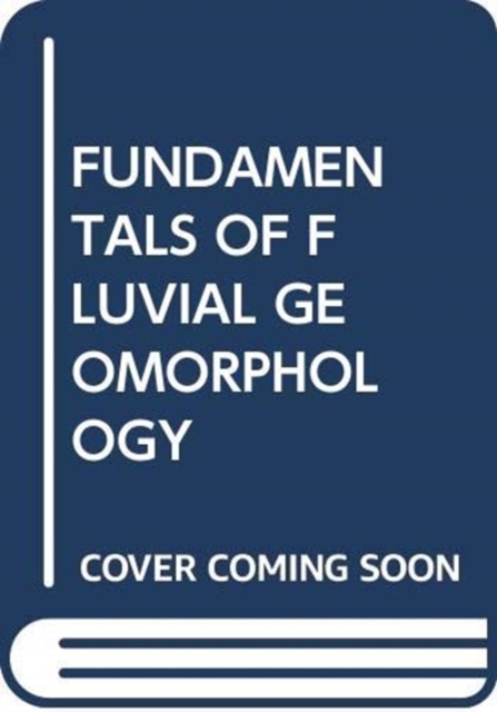 FUNDAMENTALS OF FLUVIAL GEOMORPHOLOGY, Paperback Book