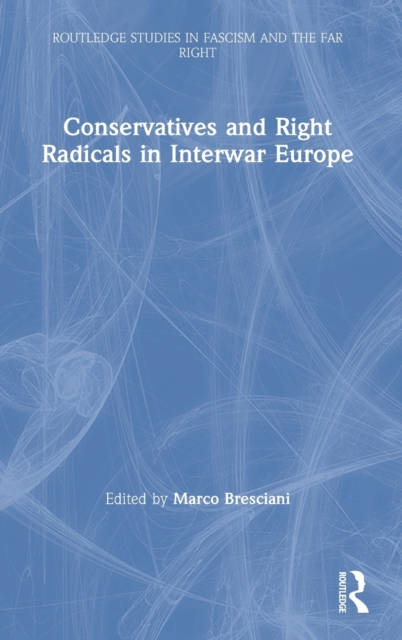 Conservatives and Right Radicals in Interwar Europe, Hardback Book