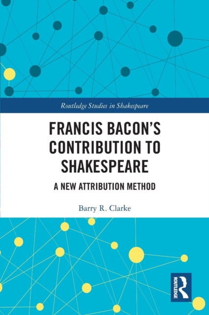 Francis Bacon’s Contribution to Shakespeare : A New Attribution Method, Paperback / softback Book