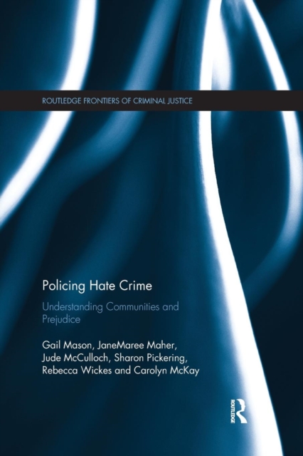 Policing Hate Crime : Understanding Communities and Prejudice, Paperback / softback Book