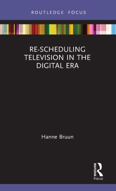 Re-scheduling Television in the Digital Era, Hardback Book