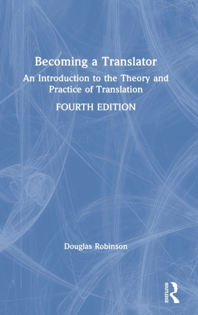 Becoming a Translator : An Introduction to the Theory and Practice of Translation, Hardback Book