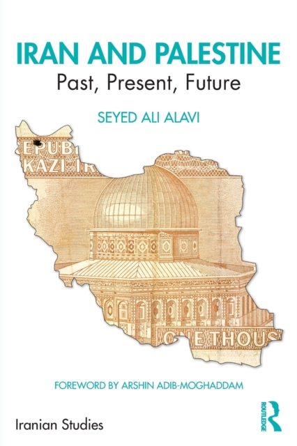 Iran and Palestine : Past, Present, Future, Paperback / softback Book