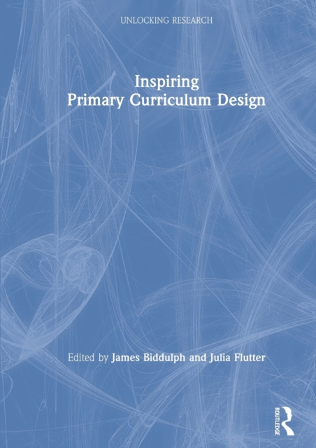 Inspiring Primary Curriculum Design, Hardback Book