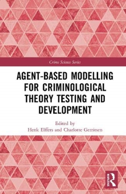 Agent-Based Modelling for Criminological Theory Testing and Development, Hardback Book