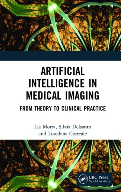 Artificial Intelligence in Medical Imaging : From Theory to Clinical Practice, Hardback Book