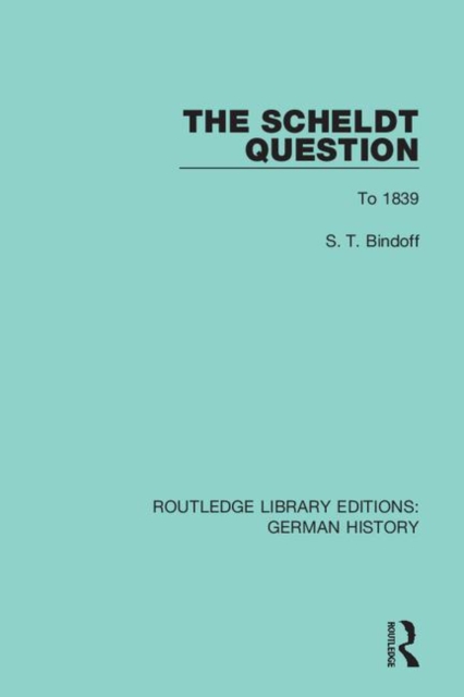 The Scheldt Question : To 1839, Hardback Book