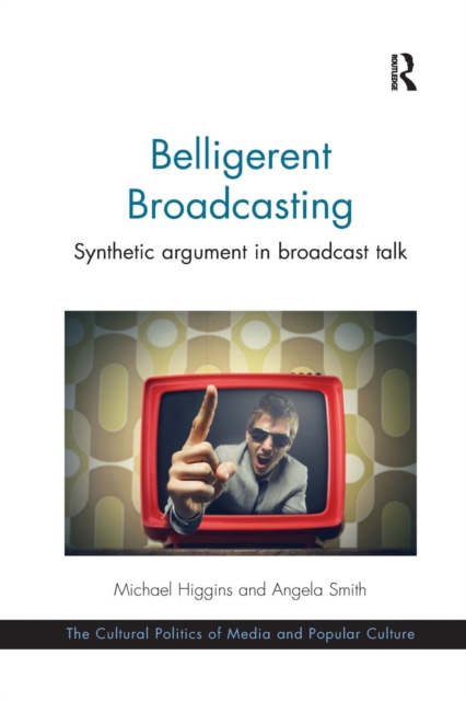 Belligerent Broadcasting : Synthetic argument in broadcast talk, Paperback / softback Book